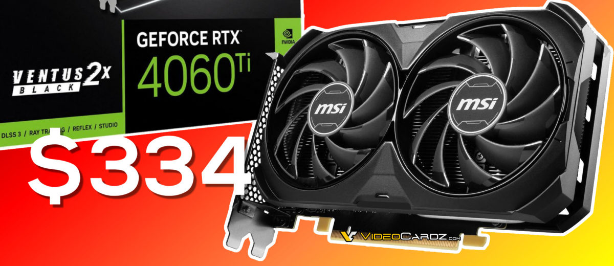 MSI Ventus 2X is the first GeForce RTX 4060 Ti to drop below $335